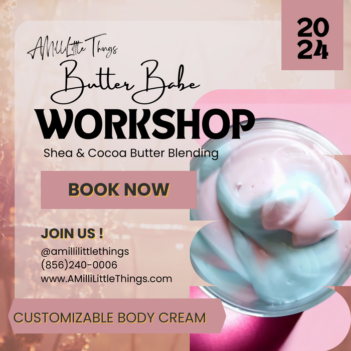 Butter Babe (Shea & Cocoa Butter Workshop)